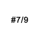 #7/9 